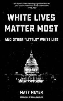 Paperback White Lives Matter Most: And Other Little White Lies Book