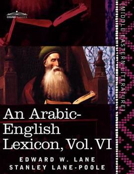 Paperback An Arabic-English Lexicon (in Eight Volumes), Vol. VI: Derived from the Best and the Most Copious Eastern Sources Book