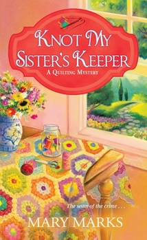 Knot My Sister's Keeper - Book #6 of the A Quilting Mystery
