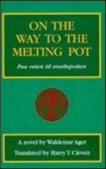 On the Way to the Melting Pot: A Novel (Prairie Classics, No 4)