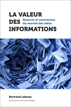 Paperback La Valeur Des Informations: Ressorts Et Contraintes Du Marché Des Idées [French] Book