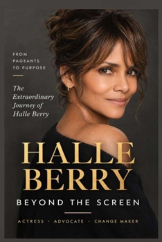 HALLE BERRY: BEHIND THE SCREEN