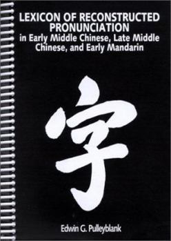 Paperback Lexicon of Reconstructed Pronunciation: In Early Middle Chinese, Late Middle Chinese, and Early Mandarin Book