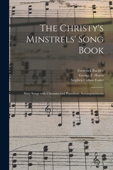 Paperback The Christy's Minstrels' Song Book: Sixty Songs With Choruses and Pianoforte Accompaniments; 2 Book