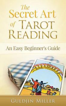 Paperback The Secret Art of Tarot Reading: An Easy Beginner's Guide Book