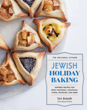 Hardcover The Artisanal Kitchen: Jewish Holiday Baking: Inspired Recipes for Rosh Hashanah, Hanukkah, Purim, Passover, and More Book
