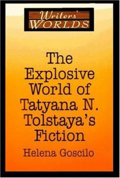 Paperback The Explosive World of Tatyana N. Tolstaya's Fiction Book