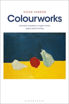 Paperback Colourworks: Chromatic Innovation in Modern French Poetry and Art Writing Book