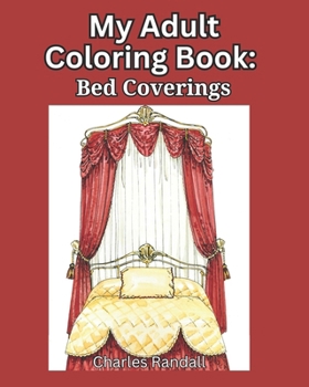Paperback My Adult Coloring Book: Bed Coverings Book