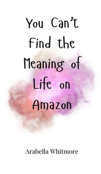Hardcover You Can't Find the Meaning of Life on Amazon Book