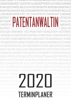 Patentanwaltin - 2020 Terminplaner: Kalender und Organisator f�r Patentanwaltin. Terminkalender, Taschenkalender, Wochenplaner, Jahresplaner, Kalender 2019 - 2020 zum Planen und Organisieren