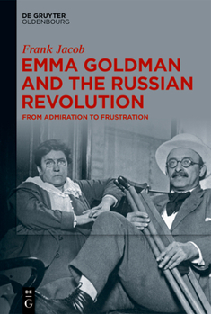 Hardcover Emma Goldman and the Russian Revolution: From Admiration to Frustration Book