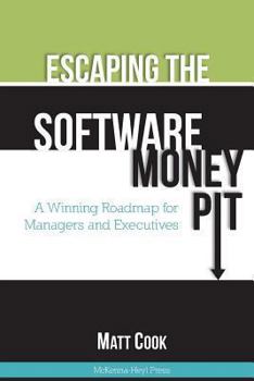 Paperback Escaping the Software Money Pit: A Winning Roadmap for Managers and Executives Book