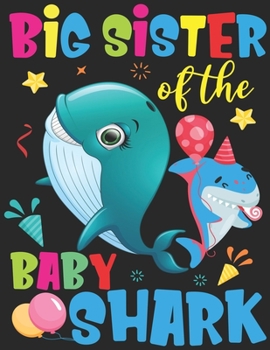 Paperback Big Sister Of The Baby Shark: Funny Birthday Big Sister Shark Gift Notebook - Shark Birthday Gifts - Funny Matching Family Birthday Outfits Book