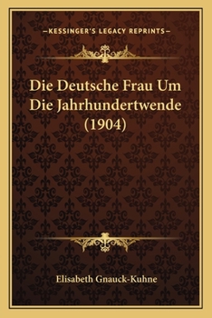 Paperback Die Deutsche Frau Um Die Jahrhundertwende (1904) [German] Book