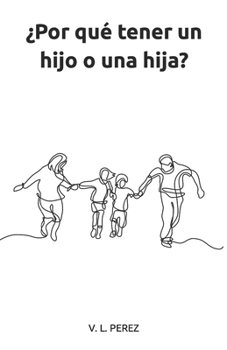 Paperback ¿Por qué tener un hijo o una hija? [Spanish] Book