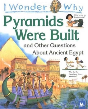 I Wonder Why the Pyramids Were Built: and Other Questions about Egypt - Book  of the I Wonder Why ...