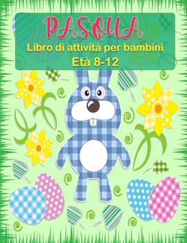 Paperback Libro di attività pasquali per bambini dagli 8 ai 12 anni: Pagine di attività pasquali tra cui Sudoku, labirinti e ricerca di lavoro e oltre 20 pagine [Italian] Book