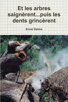 Paperback Et Les Arbres Saignerent...Puis Les Dents Grincerent [French] Book