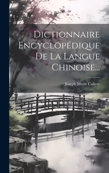 Hardcover Dictionnaire Encyclopédique De La Langue Chinoise... [French] Book