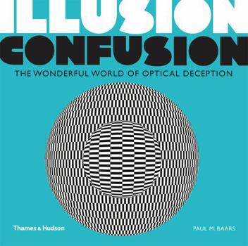 Paperback Illusion Confusion:Wonderful World of Optical Illusion: Wonderful World of Optical Deception Book