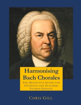 Paperback Harmonising Bach Chorales: the definitive guide for students and teachers Book