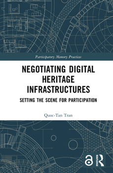 Hardcover Negotiating Digital Heritage Infrastructures: Setting the Scene for Participation Book