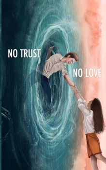 Paperback No Trust, No Love: Healing Trust Issues In A Relationship Book