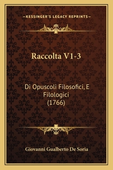 Paperback Raccolta V1-3: Di Opuscoli Filosofici, E Filologici (1766) [Italian] Book