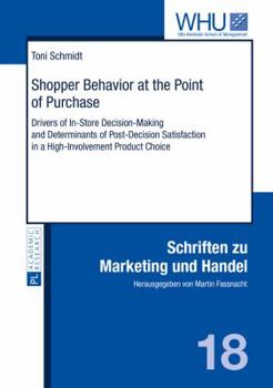 Hardcover Shopper Behavior at the Point of Purchase: Drivers of In-Store Decision-Making and Determinants of Post-Decision Satisfaction in a High-Involvement Pr Book