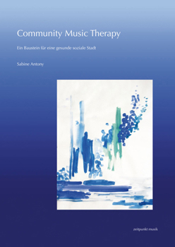 Paperback Community Music Therapy: Ein Baustein Für Eine Gesunde, Soziale Stadt [German] Book