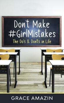 Paperback Don't Make #GirlMistakes: The Do's & Don'ts in Life Book