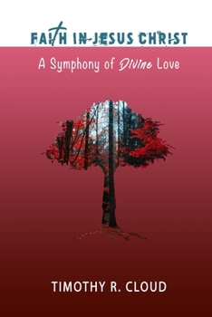 Faith in Jesus Christ: A Symphony of Divine Love