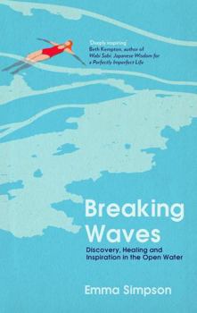 Breaking Waves: Discovery, Healing and Inspiration in the Open Water