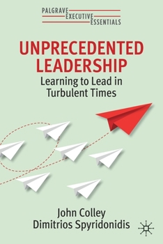 Paperback Unprecedented Leadership: Learning to Lead in Turbulent Times Book