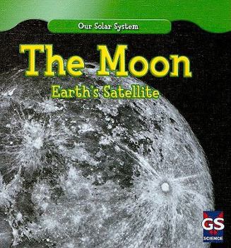 Moon: Earth's Satellite - Book  of the Our Solar System