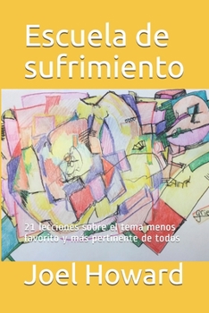 Paperback Escuela de sufrimiento: 21 lecciones sobre el tema menos favorito y más pertinente de todos [Spanish] Book