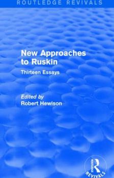 Paperback New Approaches to Ruskin (Routledge Revivals): Thirteen Essays Book