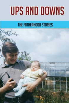 Paperback Ups And Downs: The Fatherhood Stories: Gentle Parenting For Dads Book