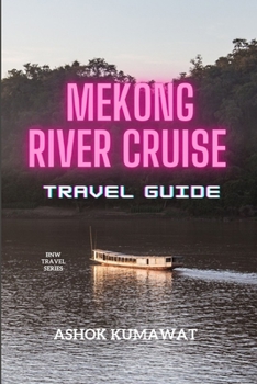 Mekong River Cruise Travel Guide
