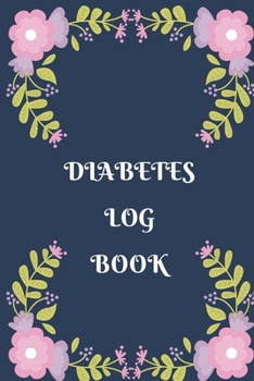 Diabetes Log Book: Weekly Diabetes Record for Blood Sugar, Insuline Dose, Carb Grams and Activity Notes Daily 1-Year Glucose Tracker Diabetes Journal Pink and Green Flowers Edition (54 Pages, 6 x 9)