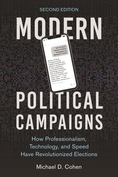Modern Political Campaigns: How Professionalism, Technology, and Speed Have Revolutionized Elections