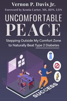 Paperback Uncomfortable Peace: Stepping Outside My Comfort Zone to Naturally Beat Type 2 Diabetes Book