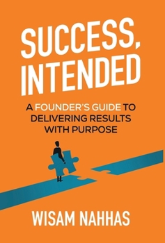 Hardcover Success, Intended: A Founder's Guide to Delivering Results with Purpose Book