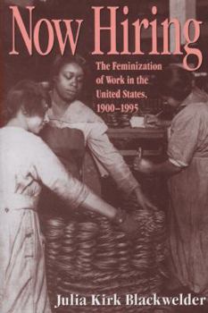 Hardcover Now Hiring: The Feminization of Work in the United States, 19001995 Book