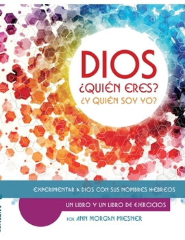 Paperback DIOS ¿Quién Esres? ¿Y Quién Soy Yo?: Experimentar a Dios con sus Nombres Hebreos [Spanish] Book