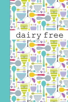 Paperback Dairy Free: Notebook Diary or Logbook for Recording Foods that Trigger Digestive Allergies and Sensitivities Book