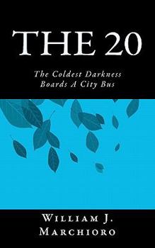 The 20: The Coldest Darkness Boards a City Bus
