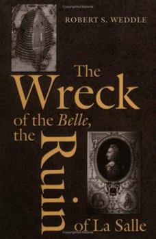 Hardcover The Wreck of the Belle, the Ruin of La Salle Book
