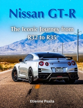 Paperback Nissan GT-R: The Iconic Journey from R32 to R35 Book